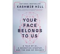 Your Face Belongs to Us: A Tale of AI, a Secretive Startup, and the End of Priva