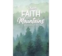 Your Faith Can Move Mountains | Paperback Notebook | 5x8 Size | Wide-Ruled Lined Paper | 100 Pages | For All Ages | Travel Size: Your Faith Can Move Mountains | Matthew 17:20