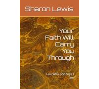 Your Faith Will Carry You Through: I am Who God Says I am