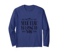 Your Fear is Lying to You Stay Strong Motivational Message Maglia a Manica