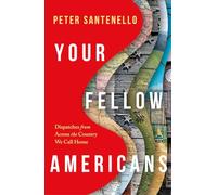 Your Fellow Americans: Dispatches from Across the Country We Call Home