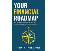 Your Financial Roadmap: The Practical Guide to Wealth, Investing and Personal Finances