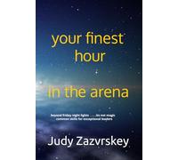 your finest hour: in the arena.