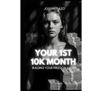 Your First $10K Month: The Step-by-Step Guide to Building a Freedom Engine