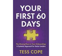 YOUR FIRST 60 DAYS: The Missing Piece in Your Onboarding - A Systemic Approach for Senior Leaders