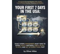 Your First 7 Days in the USA: Exact Steps Immigrants Must Take to Avoid Costly Mistakes, Find a Place to Stay, and Set Up Everything Fast (2026+ Guide)