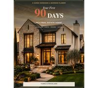 Your First 90 Days as a Real Estate Agent: A Guided Workbook & Business Planner
