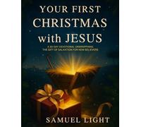 Your First Christmas with Jesus: A 30-Day Devotional Unwrapping the Gift of Salvation for New Believers