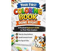 Your First Coloring Book, Done Right: A Practical Beginner’s Guide for First-Time Creators