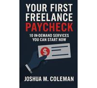 Your First Freelance Paycheck: 10 In-Demand Services You Can Start Now