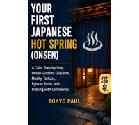 Your First Japanese Hot Spring: A Calm, Step-by-Step Onsen Guide to Etiquette, Nudity, Tattoos, Ryokan Baths, and Bathing with Confidence