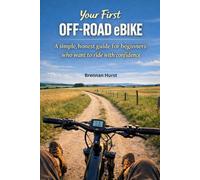 YOUR FIRST OFF-ROAD EBIKE: A simple, honest guide for beginners who want to ride with confidence