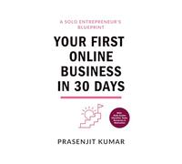 Your First Online Business in 30 Days: A Solo Entrepreneur’s Blueprint