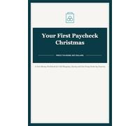 Your First Paycheck Christmas: A Teen Money Workbook for Gift Shopping, Saving and Not Going Broke by January