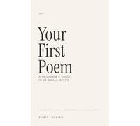 Your First Poem: A Beginner's Guide, in 25 Small Steps