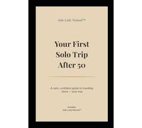Your First Solo Trip After 50: A calm, confident guide to traveling alone - your way: 1