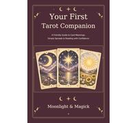Your First Tarot Companion: A Friendly Guide to Card Meanings, Simple Spreads & Reading with Confidence