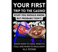 Your First Trip to the Casino- Stuff You Should Know, But Probably Don't:: Know When to Hold, When to Fold, and When to Walk Away