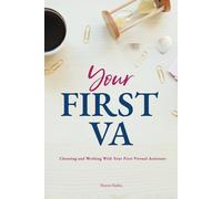 Your First VA: Choosing and working with your first virtual assistant