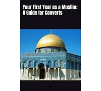 Your First Year as a Muslim: A Guide for Converts