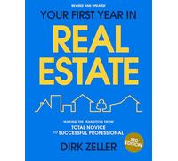 Your First Year in Real Estate: Making the Transition from Total Novice to Successful Professional