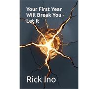 Your First Year Will Break You - Let It