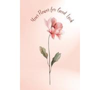 Your Flower For Good Luck: A Beautiful, Inspiring Lined Notebook Featuring Light Pink As The Dominant Color.