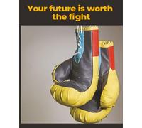 Your future is worth the fight: Commit to the grind.