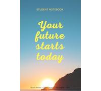 Your Future Starts Today: Inspirational Notebook for Daily Motivation: A Minimalist Journal to Capture Ideas, Goals, and Positive Thoughts