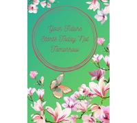 Your Future Starts Today Not Tomorrow: Journal for employees or students. A great gift that motivates you to act.