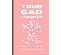 Your GAD Tracker: Journal your Mood and Thoughts and manage your Generalised Anxiety Disorder