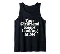 Your Girlfriend Keeps Looking At Me Flirty Joke - Canotta