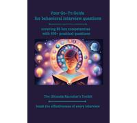 Your Go-To Guide for behavioral interview questions: covering 80 key competencies with 600+ practical questions