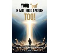 Your "god" Is Not Good Enough TOO!