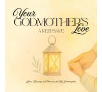 Your Godmother’s Love: A Keepsake: Letters, Blessings, and Promises for My Goddaughter - A Cherished Baptism Gift for Baby Girl, Christening Keepsake from Godmother