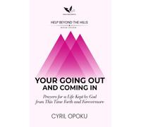 Your Going Out and Coming In: Prayers for a Life Kept by God from This Time Forth and Forevermore