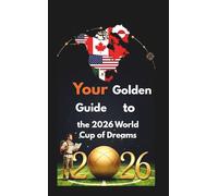 Your Golden Guide to the 2026 world cup of dreams