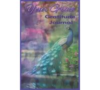 Your Grace: Gratitude Journal: Practice Gratitude, Mindfulness, and Positivity with Affirmations and Journaling.
