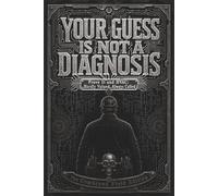 Your Guess Is Not a Diagnosis: Prove It and HVAC: Hardly Valued, Always Called