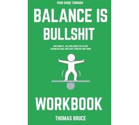 Your guide through balance is bullshit workbook: How Wendy K. Walters Guides You to Stop Chasing Balance and Start Living on Your Terms