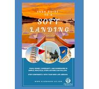 Your Guide to a Soft Landing: A Step-by-Step Companion for Moving Abroad: Visas, Money, Community, and Paperwork in Simple Practical Steps Anyone Can Follow
