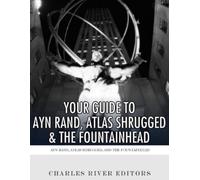 Your Guide to Ayn Rand, Atlas Shrugged, and The Fountainhead (Tascabile)