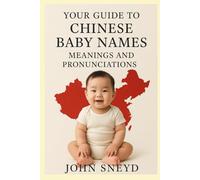 Your Guide to Chinese Baby Names Meanings and Pronunciations: Meanings, Pronunciations, and Traditions for Expectant Parents