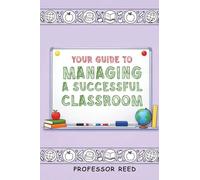 Your Guide to Managing a Successful Classroom