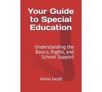 Your Guide to Special Education: Understanding the Basics, Rights, and School Support