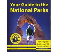 Your Guide to the National Parks: The Complete Guide to All 59 Parks [Lingua Inglese]