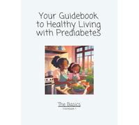 Your Guidebook to Healthy Living with Prediabetes: The Basics