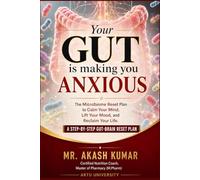Your gut is making you anxious: The microbiome reset plan to calm your mind, lift your mood, and reclaim your life