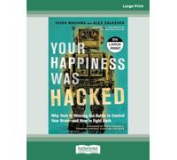 Your Happiness Was Hacked: Why Tech Is Winning the Battle to Control Your Brain--And How to Fight Back - Large Print