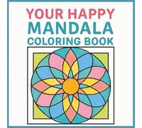 YOUR HAPPY MANDALA COLORING BOOK: 50 Bold & Easy Geometric Geometric for Calm, Creativity, and Joy